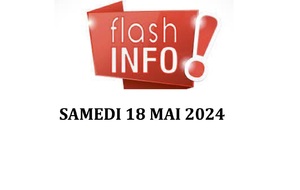 FLASH INFO SAMEDI 18 MAI 2024