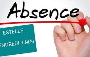 ABSENCE VENDREDI 9 MAI 2025 ESTELLE (COURS DU SOIR)