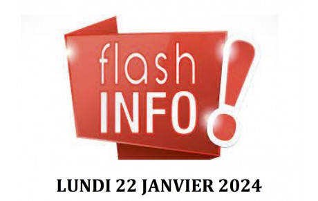 FLASH INFO LUNDI 22 JANVIER 2024